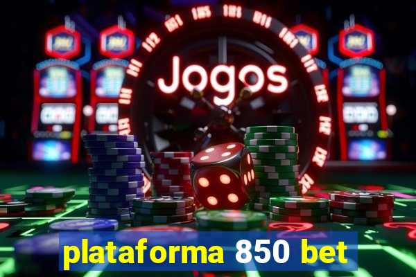 plataforma 850 bet